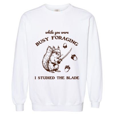 While You Were Busy Foraging I Studied The Blade Retro Garment-Dyed Sweatshirt