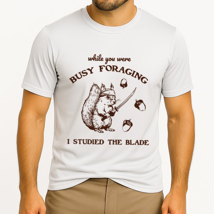 While You Were Busy Foraging I Studied The Blade Retro Performance Shirt