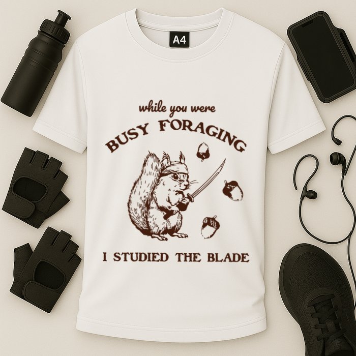 While You Were Busy Foraging I Studied The Blade Retro Performance Shirt