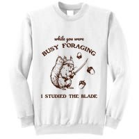 While You Were Busy Foraging I Studied The Blade Retro Sweatshirt