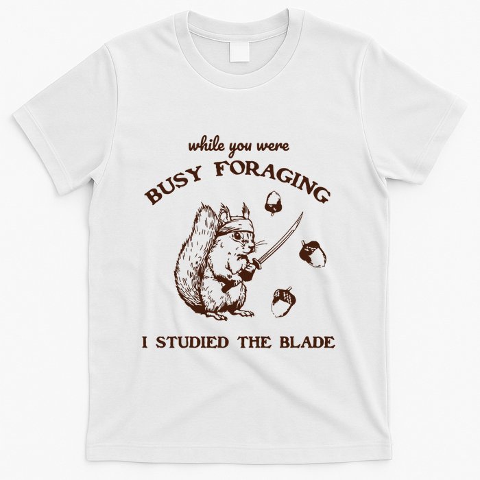 While You Were Busy Foraging I Studied The Blade Retro T-Shirt