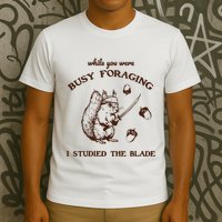 While You Were Busy Foraging I Studied The Blade Retro T-Shirt