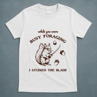 While You Were Busy Foraging I Studied The Blade Retro T-Shirt