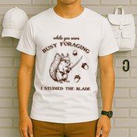 While You Were Busy Foraging I Studied The Blade Retro T-Shirt