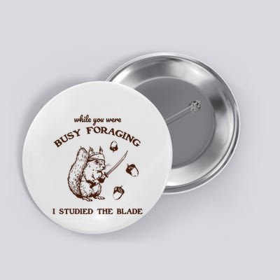 While You Were Busy Foraging I Studied The Blade Retro Button
