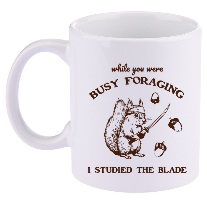 While You Were Busy Foraging I Studied The Blade Retro 11oz C Handle Ceramic Mug