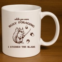 While You Were Busy Foraging I Studied The Blade Retro 11oz C Handle Ceramic Mug