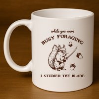 While You Were Busy Foraging I Studied The Blade Retro 11oz C Handle Ceramic Mug