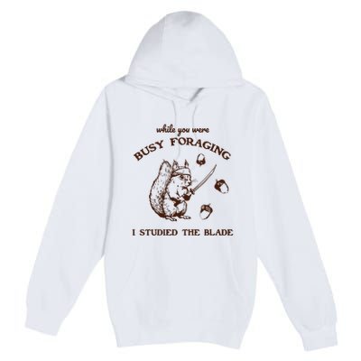While You Were Busy Foraging I Studied The Blade Retro Premium Pullover Hoodie