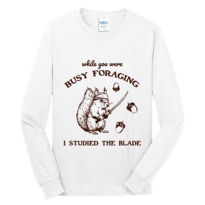 While You Were Busy Foraging I Studied The Blade Retro Tall Long Sleeve T-Shirt