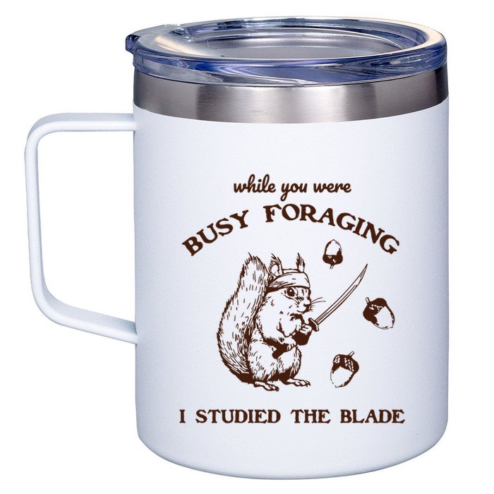 While You Were Busy Foraging I Studied The Blade Retro 12oz Stainless Steel Coffee Mug