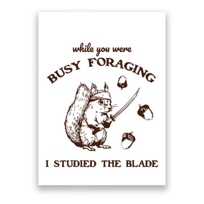 While You Were Busy Foraging I Studied The Blade Retro Poster