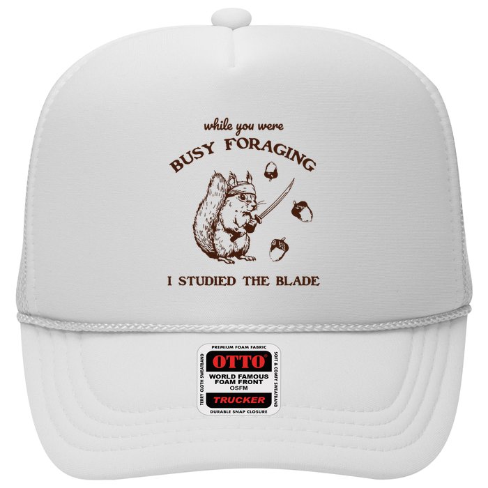 While You Were Busy Foraging I Studied The Blade Retro Trucker Hat