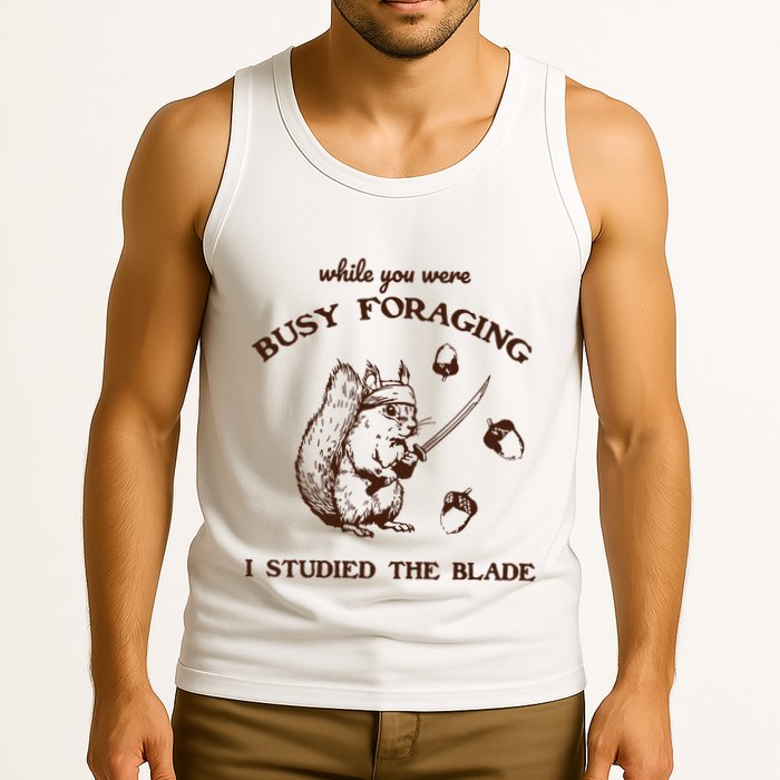 While You Were Busy Foraging I Studied The Blade Retro Tank Top