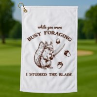 While You Were Busy Foraging I Studied The Blade Retro Golf Towel