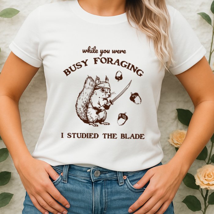 While You Were Busy Foraging I Studied The Blade Retro Womens T-Shirt