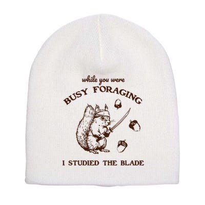 While You Were Busy Foraging I Studied The Blade Retro Short Acrylic Beanie