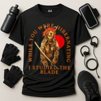 While You Were Hibernating I Studied The Blade Bear Samurai Performance Shirt
