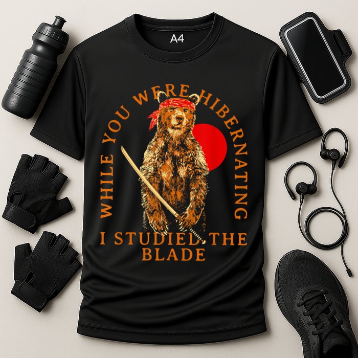 While You Were Hibernating I Studied The Blade Bear Samurai Performance Shirt