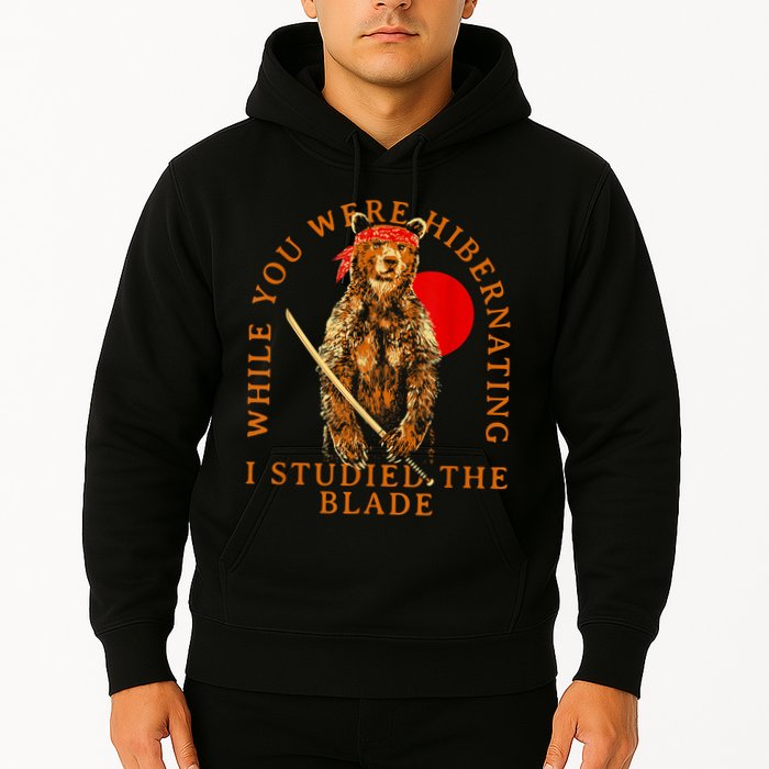 While You Were Hibernating I Studied The Blade Bear Samurai Hoodie