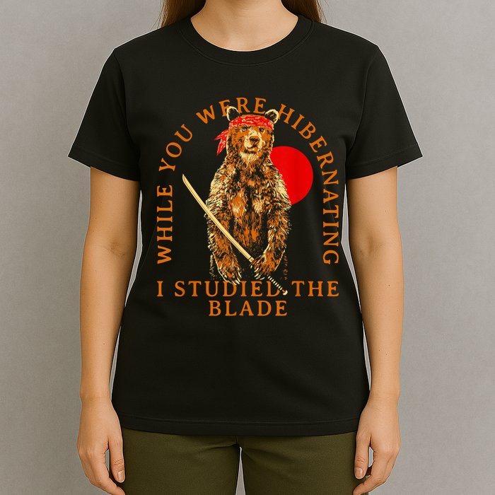 While You Were Hibernating I Studied The Blade Bear Samurai T-Shirt