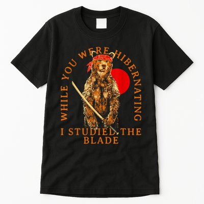 While You Were Hibernating I Studied The Blade Bear Samurai Tall T-Shirt