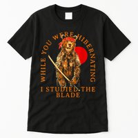 While You Were Hibernating I Studied The Blade Bear Samurai Tall T-Shirt