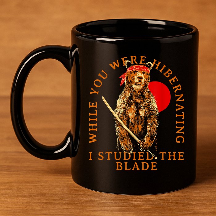 While You Were Hibernating I Studied The Blade Bear Samurai 11oz C Handle Ceramic Mug