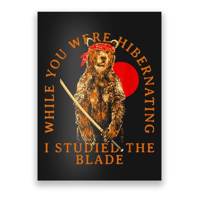 While You Were Hibernating I Studied The Blade Bear Samurai Poster