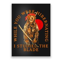 While You Were Hibernating I Studied The Blade Bear Samurai Poster
