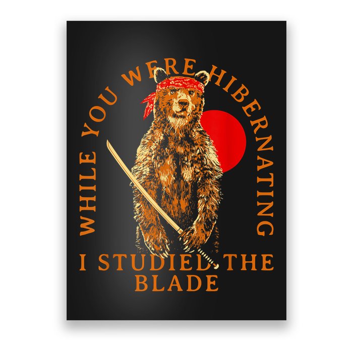 While You Were Hibernating I Studied The Blade Bear Samurai Poster