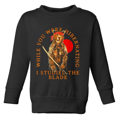 While You Were Hibernating I Studied The Blade Bear Samurai Toddler Sweatshirt