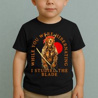 While You Were Hibernating I Studied The Blade Bear Samurai Toddler T-Shirt