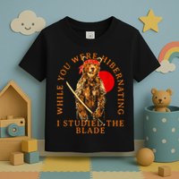 While You Were Hibernating I Studied The Blade Bear Samurai Toddler T-Shirt