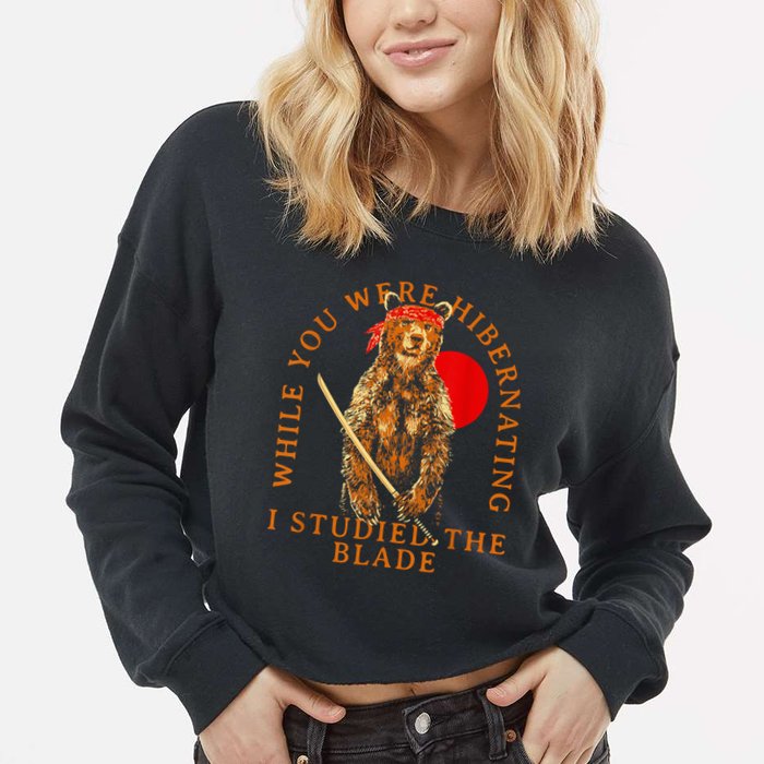 While You Were Hibernating I Studied The Blade Bear Samurai Cropped Pullover Crew
