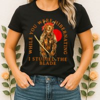 While You Were Hibernating I Studied The Blade Bear Samurai Womens T-Shirt