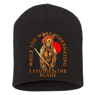 While You Were Hibernating I Studied The Blade Bear Samurai Short Acrylic Beanie