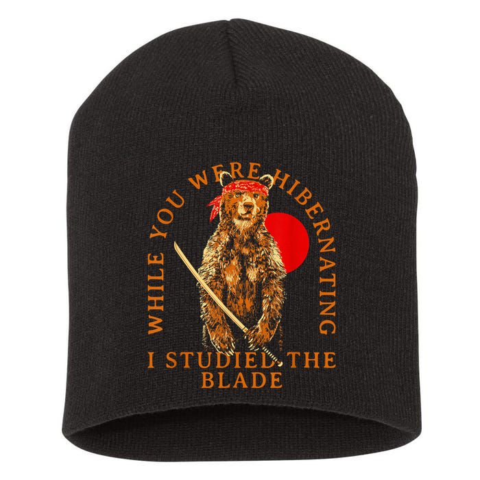 While You Were Hibernating I Studied The Blade Bear Samurai Short Acrylic Beanie