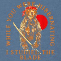 While You Were Hibernating I Studied The Blade Bear Samurai Garment-Dyed Sweatshirt