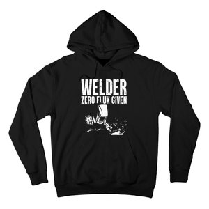 Welder Zero Flux Given Flame Metalsmith Fabricator Hoodie