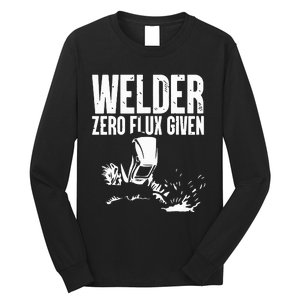 Welder Zero Flux Given Flame Metalsmith Fabricator Long Sleeve Shirt