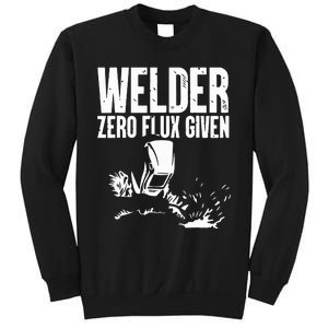 Welder Zero Flux Given Flame Metalsmith Fabricator Sweatshirt