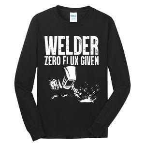 Welder Zero Flux Given Flame Metalsmith Fabricator Tall Long Sleeve T-Shirt