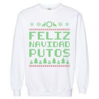 X-Mas Feliz Navidad Putos Ugly Christmas Garment-Dyed Sweatshirt