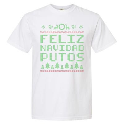 X-Mas Feliz Navidad Putos Ugly Christmas Garment-Dyed Heavyweight T-Shirt