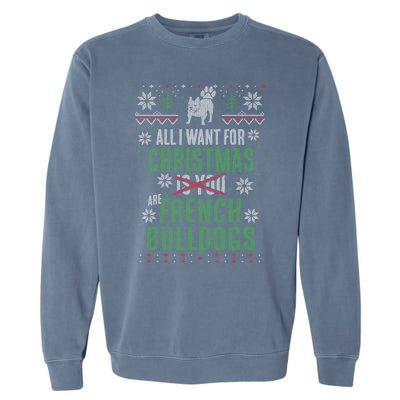 Xmas All I Want For Christmas Are French Bulldogs Cool Gift Garment-Dyed Sweatshirt