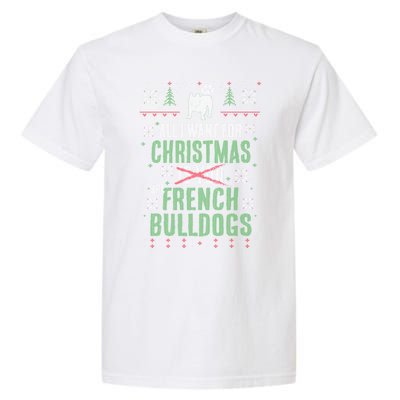 Xmas All I Want For Christmas Are French Bulldogs Cool Gift Garment-Dyed Heavyweight T-Shirt