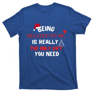 Xmas Being Related To Me Is Really The Only Gift You Need Gift T-Shirt