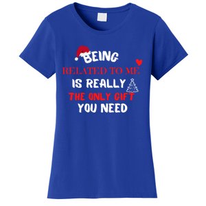 Xmas Being Related To Me Is Really The Only Gift You Need Gift Women's T-Shirt