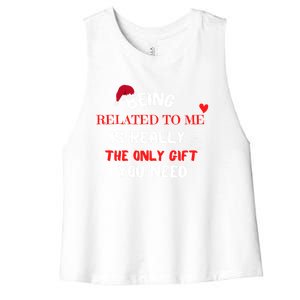 Xmas Being Related To Me Is Really The Only Gift You Need Gift Women's Racerback Cropped Tank